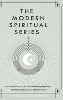 The Modern Spiritual Series: A compilation of the books Healing Mantras, Modern Chakra and Modern Tarot