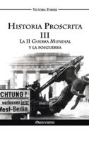 Historia Proscrita III: La II Guerra Mundial y la posguerra