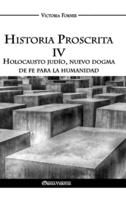 Historia Proscrita IV: Holocausto judío, nuevo dogma de fe para la humanidad
