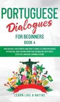 Portuguese Dialogues for Beginners Book 4: Over 100 Daily Used Phrases & Short Stories to Learn Portuguese in Your Car. Have Fun and Grow Your Vocabulary with Crazy Effective Language Learning Lessons