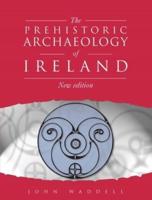 Prehistoric Archaeology of Ireland
