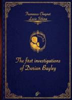 The First Investigations of Dorian Bayley
