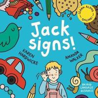 Jack Signs!: The heart-warming tale of a little boy who is deaf, wears hearing aids and discovers the magic of sign language - based on a true story!