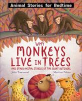Why Monkeys Live in Trees and Other Animal Stories of the Great Outdoors