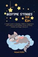 Bedtime Stories for Kids: A Simple Guide to Stimulate Children's Imagination and Creativity with Bedtimes Stories of Funny Animals and Magic Characters