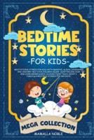 Bedtime Stories for Kids: Meditations Stories for Kids with Dragons, Aliens, Dinosaurs and Unicorn. Help Your Children Asleep. Sleep Feeling Calm and Learn Mindfulness. (Classic Fairy Tales, Aesop's Fables &amp; Christmas Stories for 365 Days)