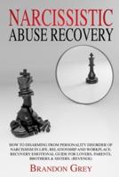 Narcissistic Abuse Recovery: How to Disarming from Personality Disorder of Narcissism in Life, Relationship and Workplace. Recovery Emotional Guide for Lovers, Parents, Brothers &amp; Sisters. (Revenge)