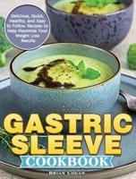 Gastric Sleeve Cookbook: Delicious, Quick, Healthy, and Easy to Follow Recipes to Help Maximize Your Weight Loss Results