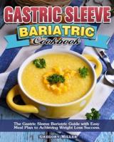 Gastric Sleeve Bariatric Cookbook: The Gastric Sleeve Bariatric Guide with Easy Meal Plan to Achieving Weight Loss Success.