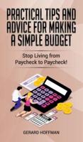 Practical Tips and Advice for Making a Simple Budget: Stop Living from Paycheck to Paycheck!