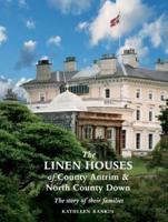 The Linen Houses of County Antrim and North County Down