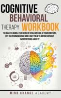 Cognitive Behavioral Therapy Workbook