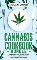 Cannabis Cookbook: This Book Includes: Dessert and Edibles. The Marijuana Recipe Book for Weed-Infused Main Meals, Candies, Cakes, Cookies, and Other Sweet and Savory Edibles