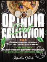 Optavia Diet Collection: 3 In 1: The Complete Guide to Losing Belly Fat Fast Without Starving + 14-Day Meal Plan for Busy Women to Jumpstart Weight Loss + 301 Quick &amp; Healthy Recipes On a Budget