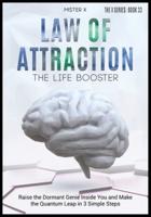 Law of Attraction   The Life Booster: Raise the Dormant Genie Inside You and Make the Quantum Leap in 3 Simple Steps