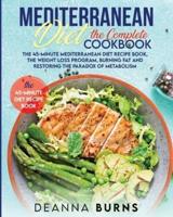 MEDITERRANEAN DIET THE COMPLETE COOKBOOK: The 45-Minute Mediterranean Diet Cookbook,Mediterranean Diet Plan, Diet Weight Loss, Burn Fat And Reset Your Metabolism Paradox