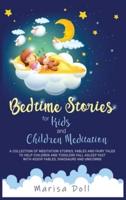 BEDTIME STORIES FOR KIDS AND CHILDREN MEDITATION:  A COLLECTION OF MEDITATION STORIES, FABLES AND FAIRY TALES TO HELP CHILDREN AND TODDLERS FALL ASLEEP FAST WITH AESOP FABLES, DINOSAURS AND UNICORNS