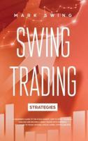 Swing Trading Strategies: A Beginner's Guide to the Stock Market. How to Apply Technical Analysis and Become a Swing Trader with Powerful Strategies to Trade Options, Stocks, Forex, Crypto and ETFs