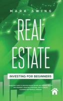 Real Estate Investing for Beginners: QuickStart Guide to Creating Passive Income and Growing Wealth with Property Investing Strategies. How to Create a Business for Financial Freedom.
