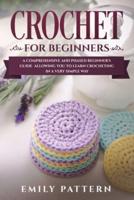 Crochet for Beginners: A Comprehensive and Phased Beginner's Guide Allowing You to Learn Crocheting in a Very Simple Way