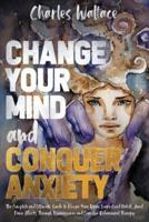 Change Your Mind and Conquer Anxiety