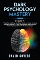 Dark Psychology Mastery: 3 Books in 1: The Ultimate Step-by-Step Guide to Read, Analyze and Win People - Dark Psychology, Manipulation Techniques and How to Analyze People