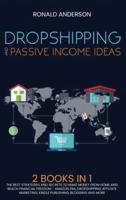 Dropshipping and Passive Income Ideas: 2 BOOKS IN 1: The Best Strategies and Secrets to Make Money From Home and Reach Financial Freedom - Amazon FBA, Dropshipping, Affiliate Marketing, Kindle Publishing, Blogging and More