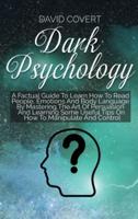 Dark Psychology: The Ultimate Step-by-Step Guide to Read, Analyze and Win People - Dark Psychology, Manipulation Techniques and How to Analyze People