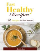 Fast Healthy Recipes: 63 Recipes to Eat Better