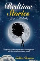 Bedtime Stories for Adults: Fall Asleep in 3 Minutes with these Relaxing Stories and Overcome Insomnia and Anxiety