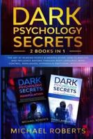 Dark Psychology Secrets: 2 Books in 1: The Art of Reading People & Manipulation - How to Analyze and Influence Anyone through Body Language, Mind Control, Persuasion, Hypnosis & Emotional Intelligence