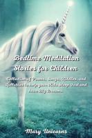 Bedtime Meditation Stories for Children: Collection of Poems, Songs, Riddles, and Lullabies to help your Kids Sleep Fast and have Big Dreams.