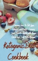 Ketogenic Diet Cookbook: Discover how to Get Lean Quickly while still Enjoying Your Favorite Foods with these Quick and Easy Keto Recipes.