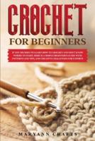 Crochet for Beginners: If you decided to learn how to crochet and don't know where to start, Here is a simple beginner's guide with patterns and tips, and creative challenges for experts