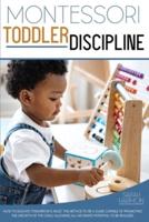 Montessori Toddler Discipline: How To Educate Tomorrow's Adult. The Method to Be a guide capable of promoting the growth of the child, allowing all his innate potential to be realized
