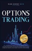 Options Trading: 3 Books in 1 - Get a Monster 5% a Month with Low Starting Capital, Low Risks and Without Feeling Sick To your Stomach (Crash Course, Day Trading, Stock Market Investing for Beginners).