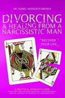 Divorcing & Healing from a Narcissistic Man