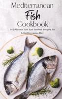 Mediterranean  Fish Cookbook: 50 Delicious Fish And Seafood Recipes For A Mediterranean Diet