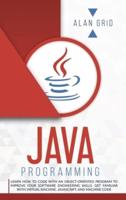 JAVA PROGRAMMING: CODE WITH AN OBJECT-ORIENTED PROGRAM AND IMPROVE YOUR SOFTWARE ENGINEERING SKILLS. GET FAMILIAR WITH VIRTUAL MACHINE, JAVASCRIPT