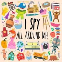 I Spy - All Around Me!: A Fun A-Z Puzzle Book (for Ages 4-6)