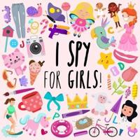I Spy - For Girls!: A Fun Guessing Game for 3-5 Year Olds