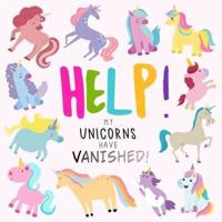 Help! My Unicorns Have Vanished!: A Fun Where's Wally/Waldo Style Book for 2-5 Year Olds