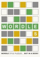 Wordles! : Wordle Style Puzzles... but in a book!