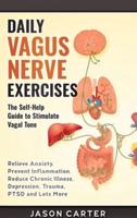 Daily Vagus Nerve Exercises: Activate and Stimulate Your Vagus Nerve. Self Help Exercise to Reduce Anxiety, Depression, Panic Attack, Chronic Illness, PSDT and Inflammation.