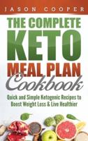 Keto Meal Plan: Quick and Simple Ketogenic Recipes to Boost Weight Loss and Live Healthier