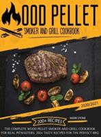 Wood Pellet Smoker and Grill Cookbook 2020-2021