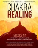 CHAKRA HEALING - 5 Books in 1