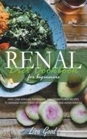 Renal Diet Cookbook for Beginners: MANAGE EVERY STAGE OF KIDNEY DISEASE WITH EASY, LOW-SODIUM, POTASSIUM, AND PHOSPHORUS RECIPES