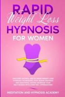 Rapid Weight Loss Hypnosis for Women: Discover Natural and Extreme Weight Loss Hypnosis Techniques, Stop Sugar Cravings and Emotional Eating. Increase your Self Esteem with Over 100+ Affirmations