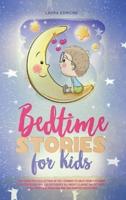 Bedtime Stories for Kids: The Complete Collection of 120+ Stories to Help Your Children and Toddlers Fall Asleep Deeply All Night. Classic Short Fairy Tales, Princess, Dragons and Enchanted Creatures.